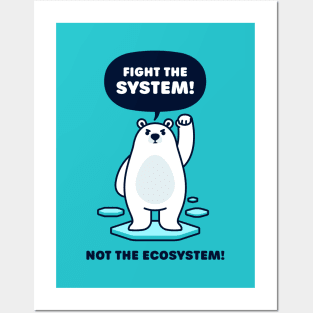 Fight the System - Not the Ecosystem - Cute Polar Bear Posters and Art